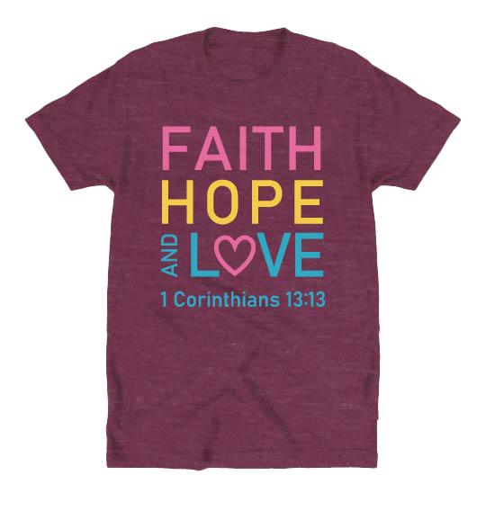 Faith, Hope, And Love T-Shirt